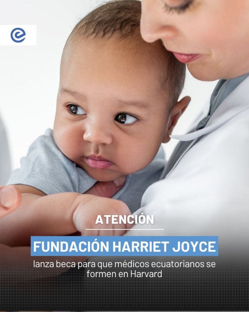 Fundación Harriet Joyce impulsa capacitación de pediatras ecuatorianos en Harvard