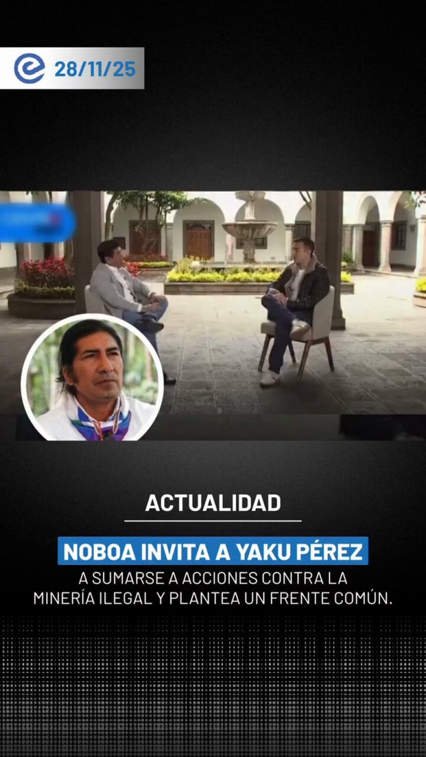 🔵 Daniel Noboa retoma el pulso con Yaku Pérez: lo desafía a marchar contra las mineras ilegales y a sumarse a una causa que —dice— exige coherencia y valentía.