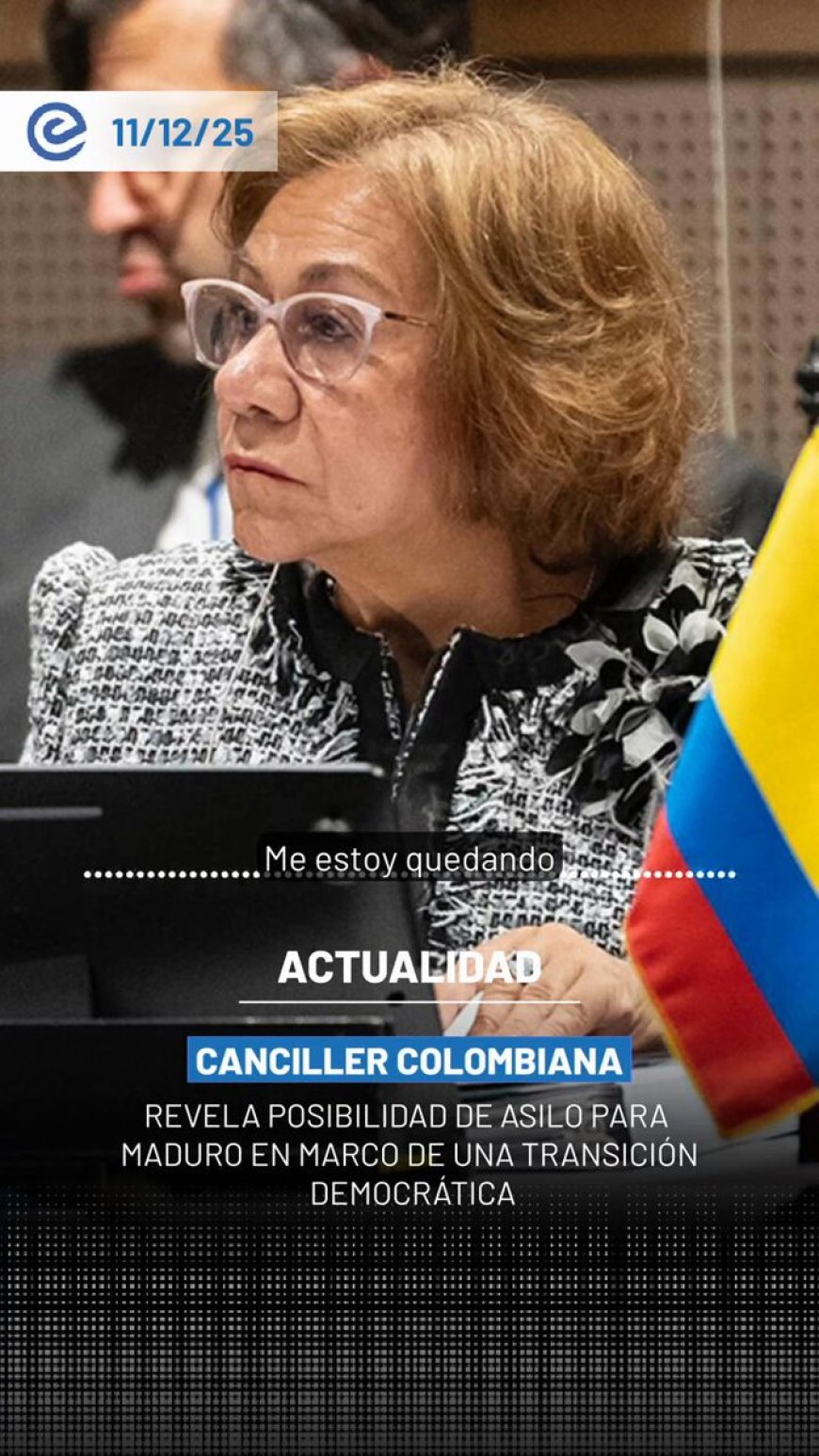 🔵 Última hora: la canciller de Colombia confirmó a Caracol Radio que Bogotá evalúa otorgar asilo a Nicolás Maduro como mecanismo para abrir una transición política en Venezuela.
