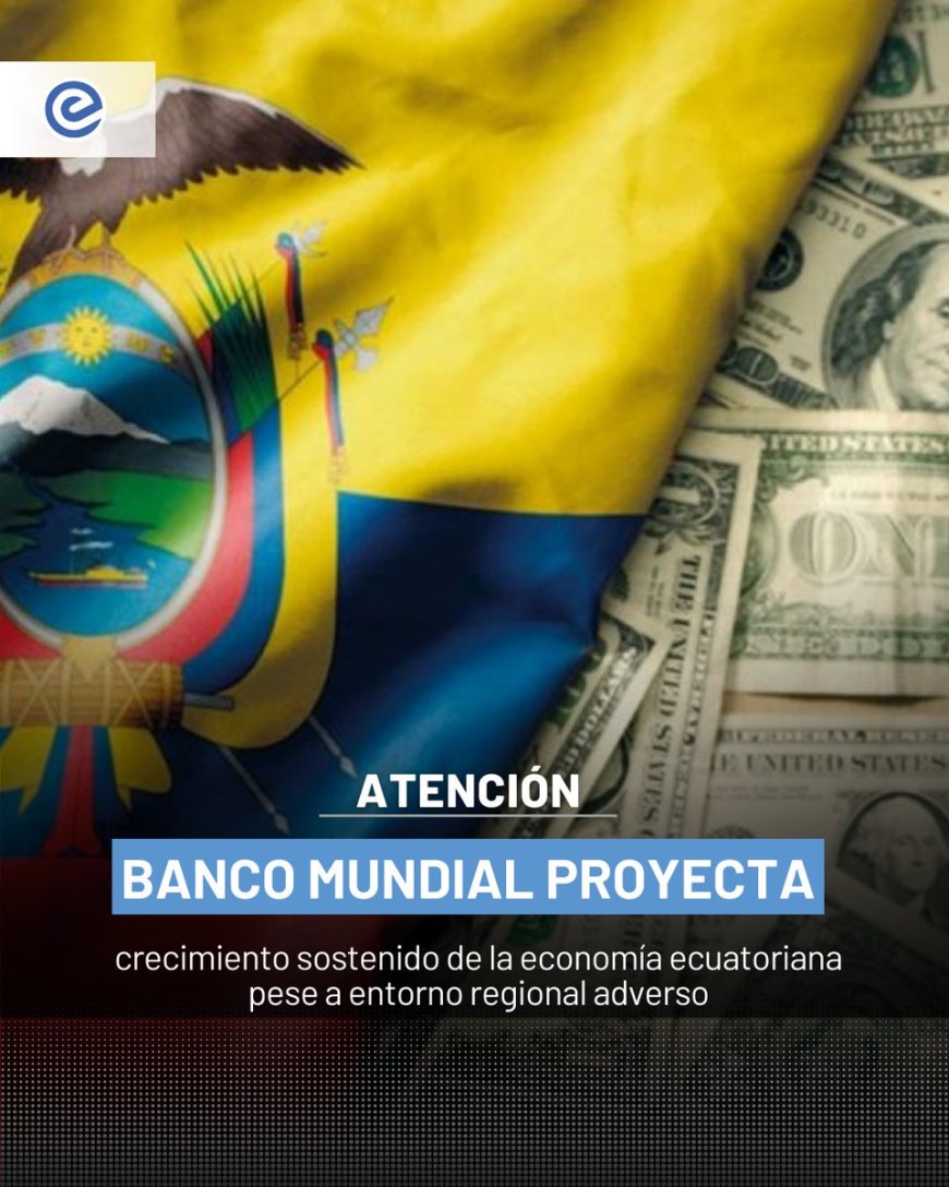 🔵 El Banco Mundial proyecta que la economía de Ecuador crecerá 2% en 2026, manteniendo una trayectoria de estabilidad pese a un entorno regional desafiante. Según el informe, Ecuador consolidará su crecimiento económico tras el avance estimado de 3,2% registrado en 2025.