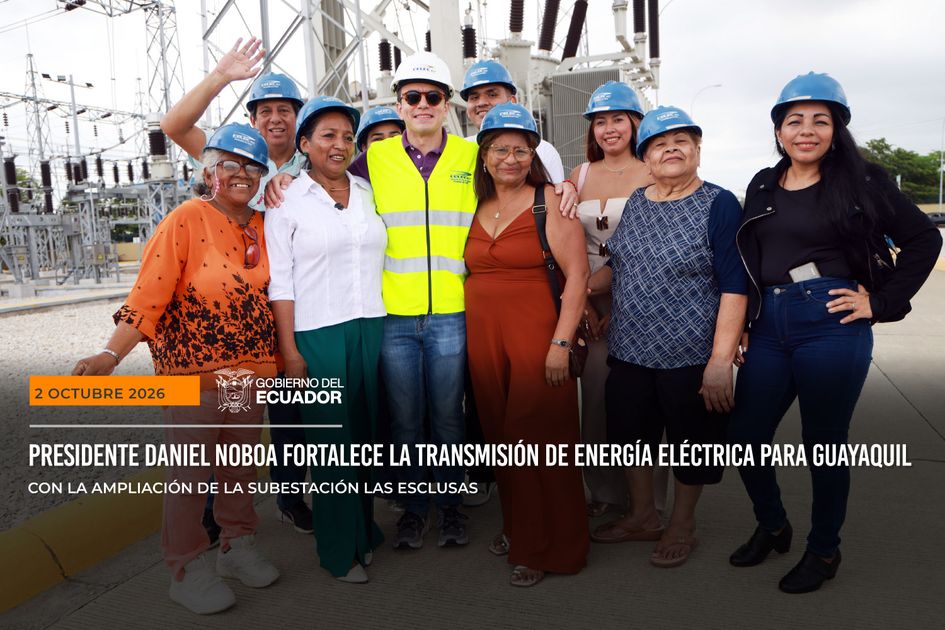Gobierno de Noboa entrega repotenciada Subestación Las Esclusas, para fortalecer seguridad energética