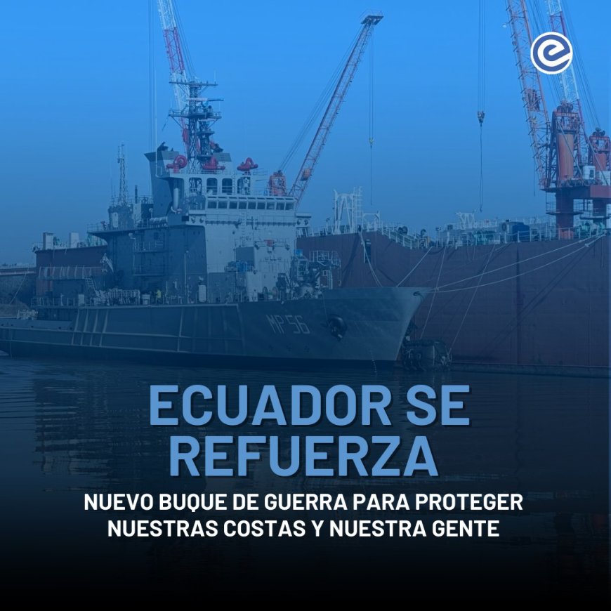 🔵 Ecuador refuerza su defensa marítima
