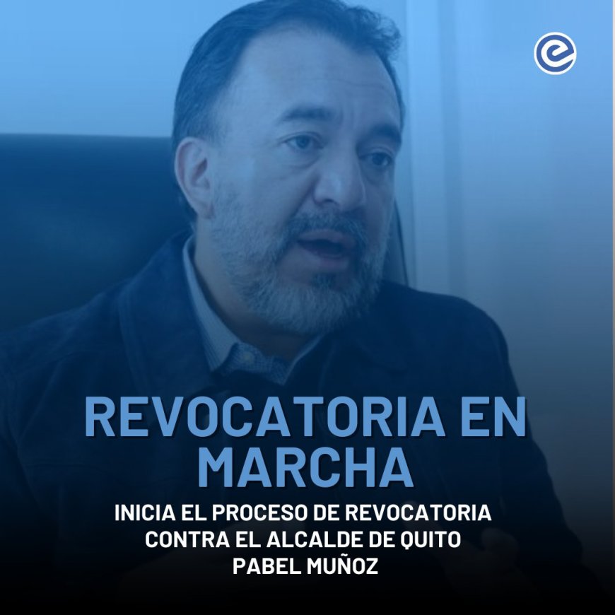 🔵 Revocatoria en marcha | El CNE aprueba entrega de formularios para destituir al alcalde de Quito, Pabel Muñoz