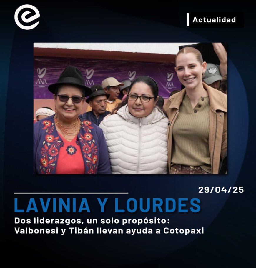 🔵 Lavinia Valbonesi, Primera Dama del Ecuador, y Lourdes Tibán, secretaria de Pueblos y Nacionalidades, recorrieron varias comunidades rurales de Cotopaxi para entregar kits de ayuda humanitaria a madres de familia y adultos mayores.