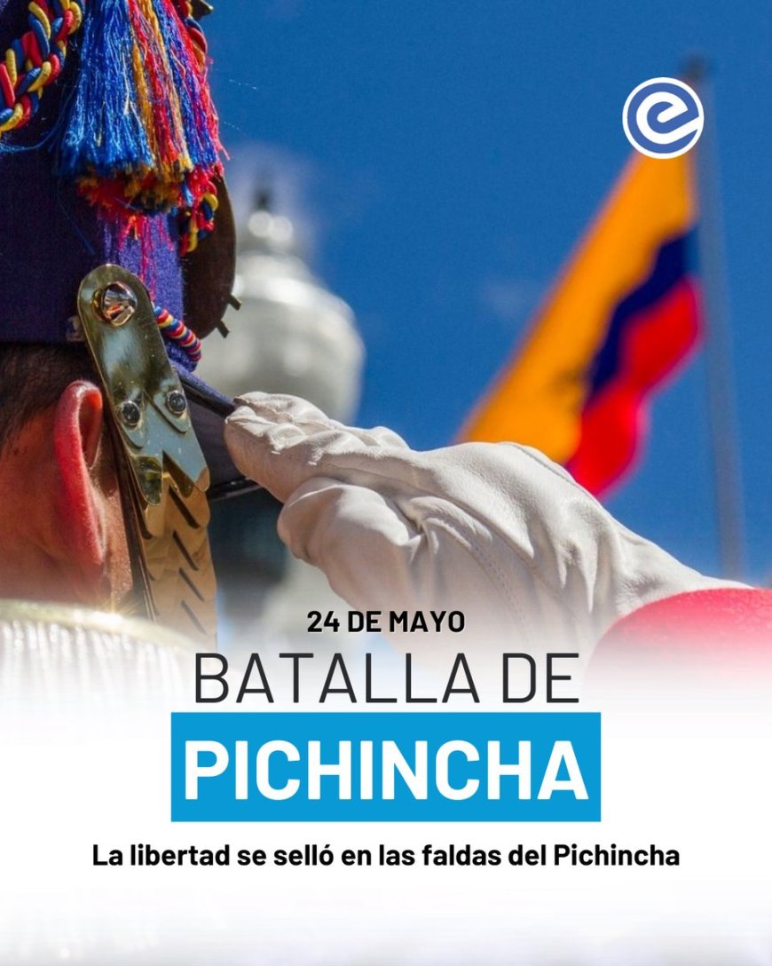 24 de Mayo: Ecuador conmemora 202 años de la Batalla de Pichincha