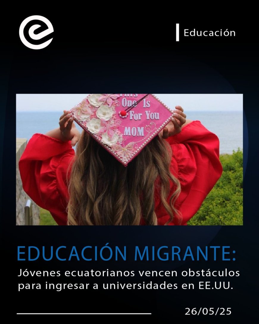 🔵 Jóvenes migrantes ecuatorianos llegan a la universidad en EE. UU.
