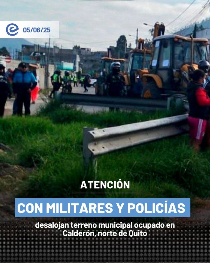 Militares y policías desalojan terrenos invadidos en Calderón