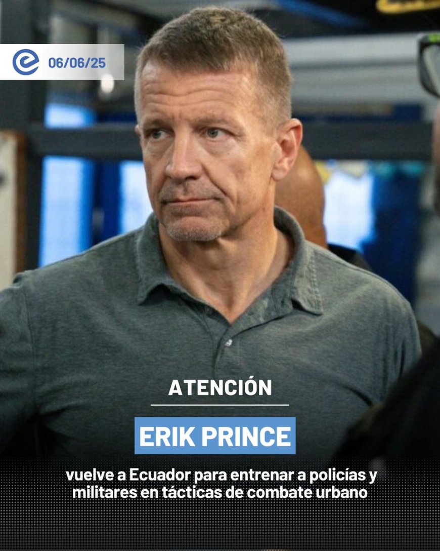 🔵 Erik Prince regresa a Ecuador | El ex SEAL de la Marina de EE.UU. entrenará a policías y militares ecuatorianos en combate urbano y operaciones especiales.