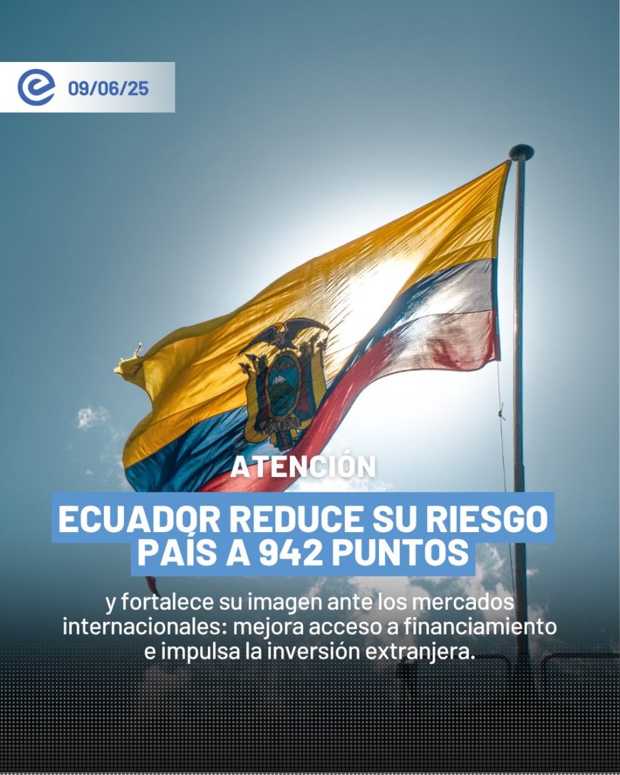 Confianza internacional en alza: Ecuador reduce su Riesgo País a 942 puntos