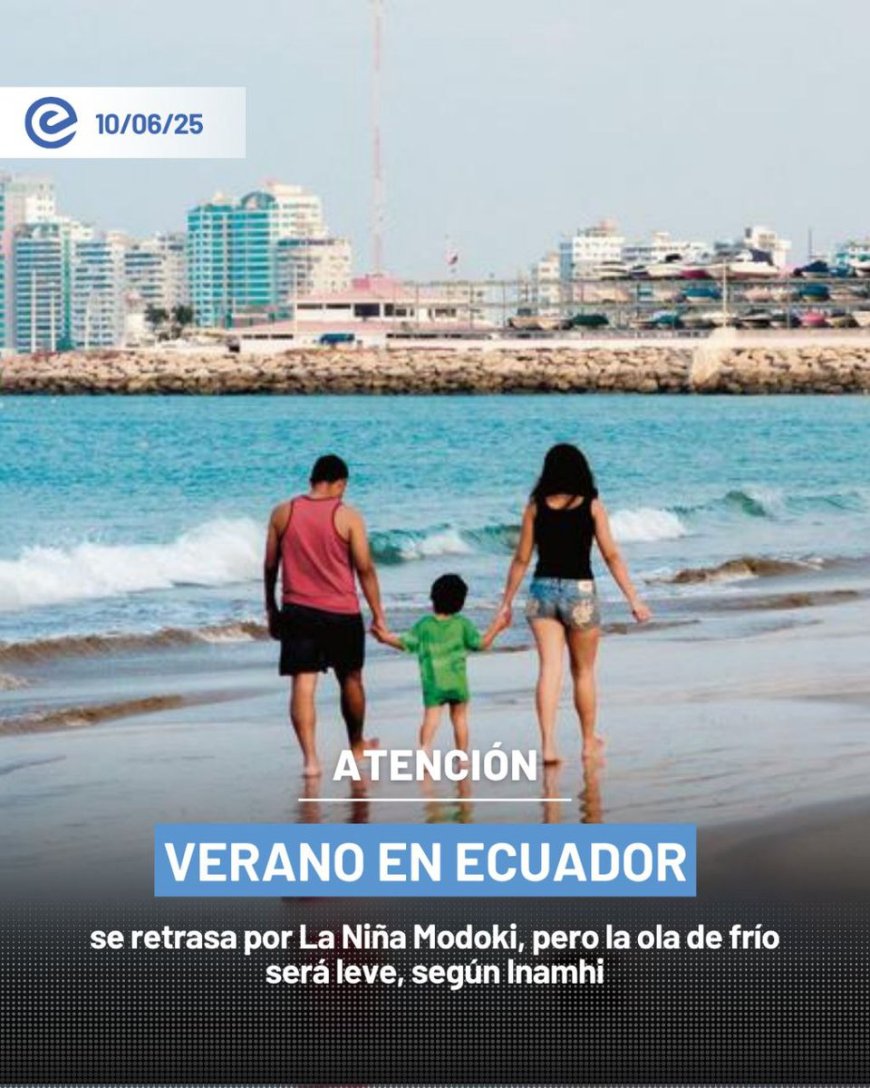 El verano se retrasa en Ecuador por el efecto de La Niña Modoki