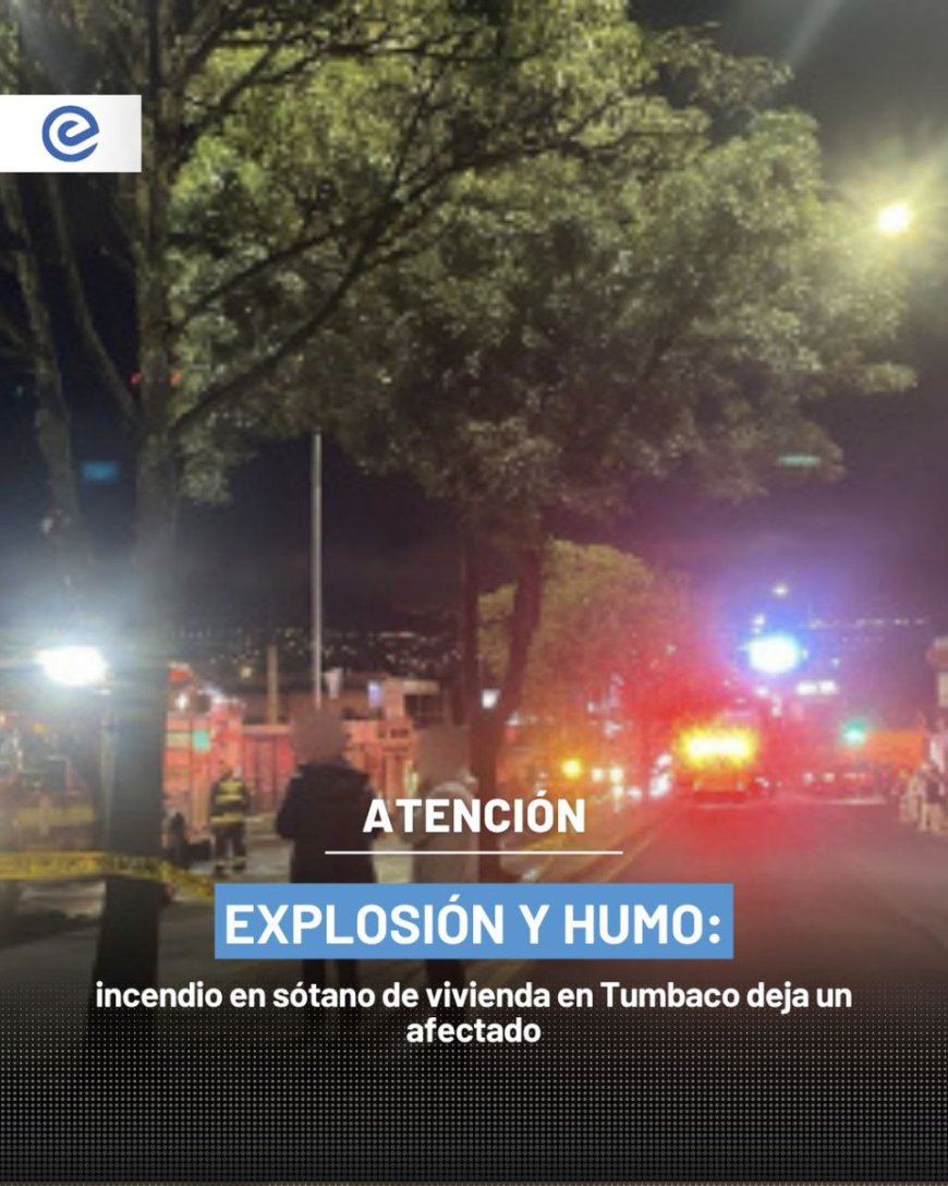 Explosión e Incendio en Vivienda de Tumbaco: Un Afectado