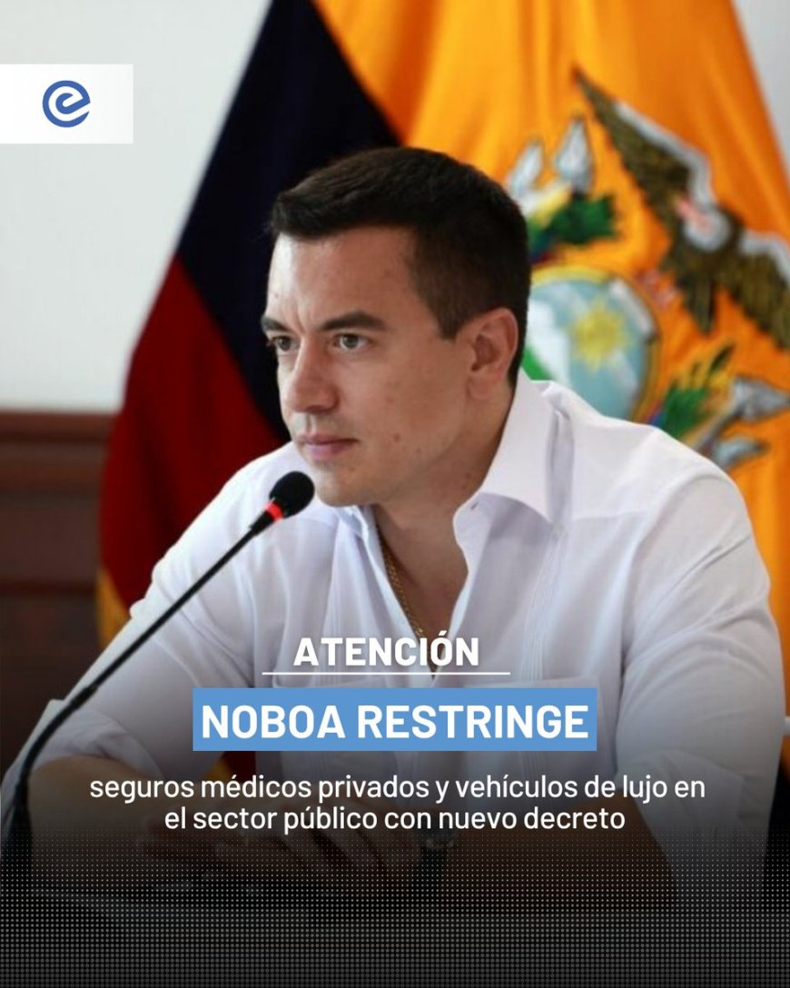 🔵 El presidente Daniel Noboa firma el Decreto 36: se prohíbe el uso de fondos públicos para contratar seguros médicos privados para funcionarios. Solo se autorizarán seguros de vida en casos de riesgo, con aprobación del Ministerio del Trabajo.