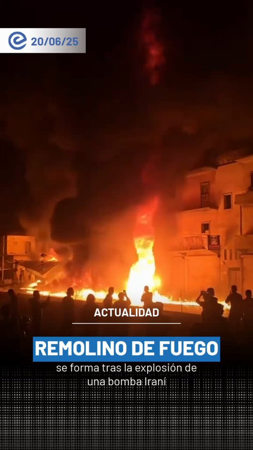 Un remolino de fuego se elevó tras la explosión de una bomba iraní