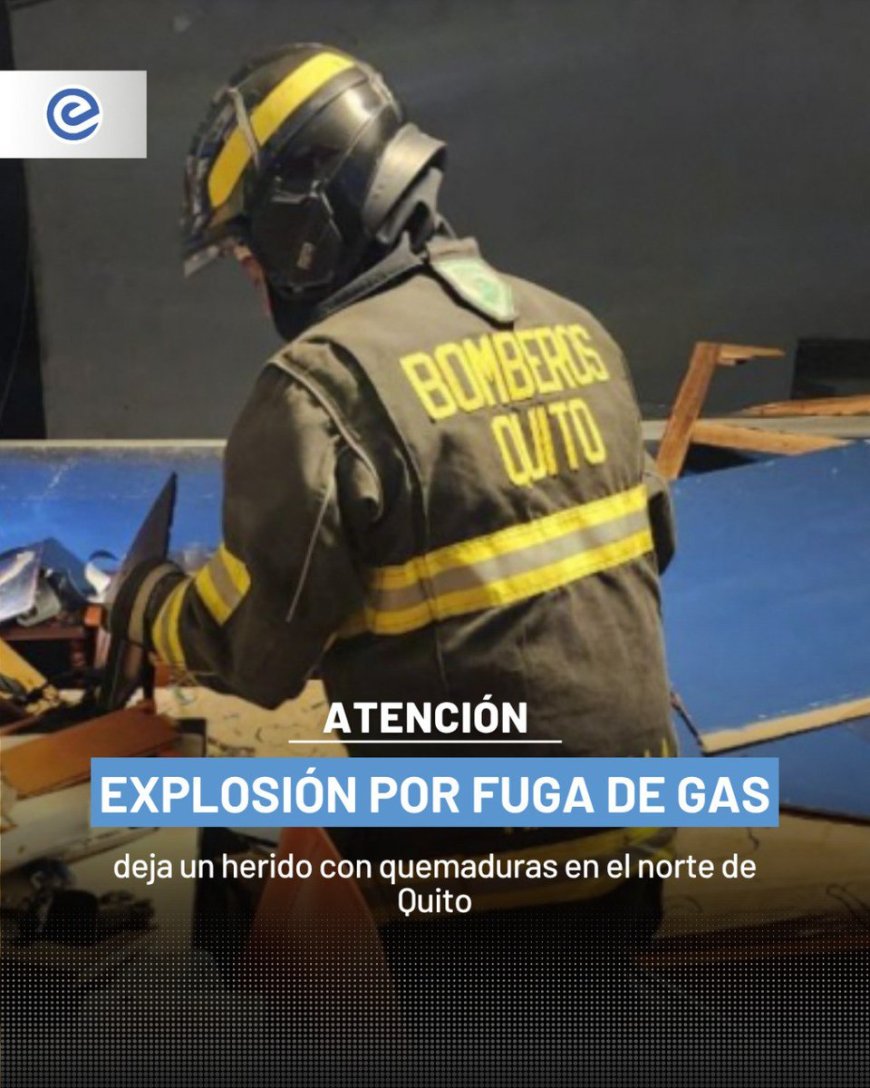 Explosión por fuga de gas deja un herido en el norte de Quito