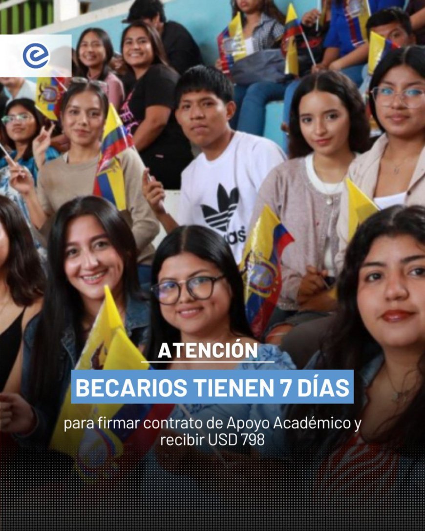 🔵 ¡Atención, becarios! | Senescyt amplía plazo para firmar contrato de beca