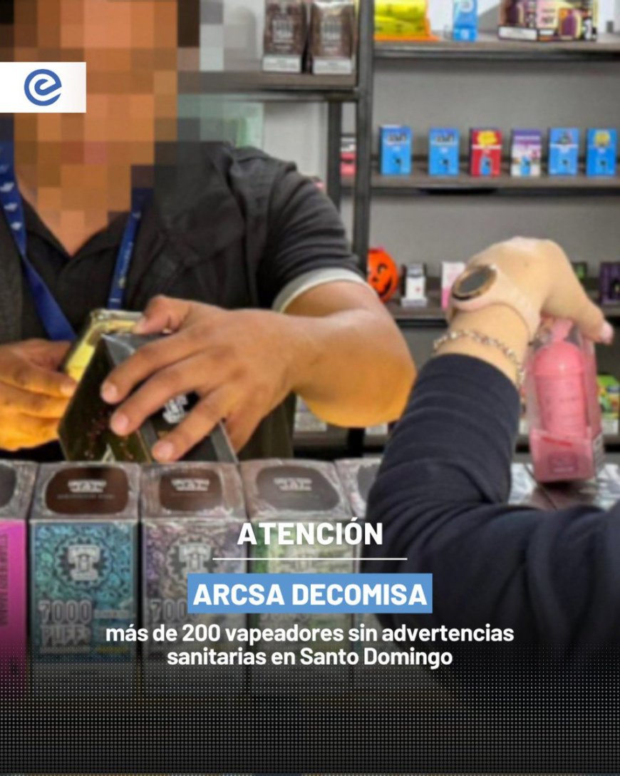 🔵 Decomisan 223 vapeadores sin advertencias sanitarias en Santo Domingo
