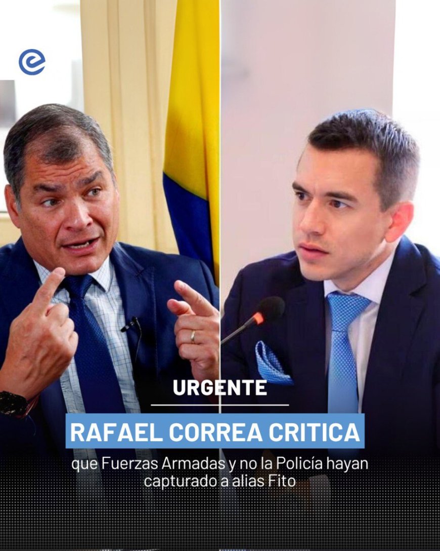Correa critica operativo de captura de 'Fito' y leyes contra el crimen organizado