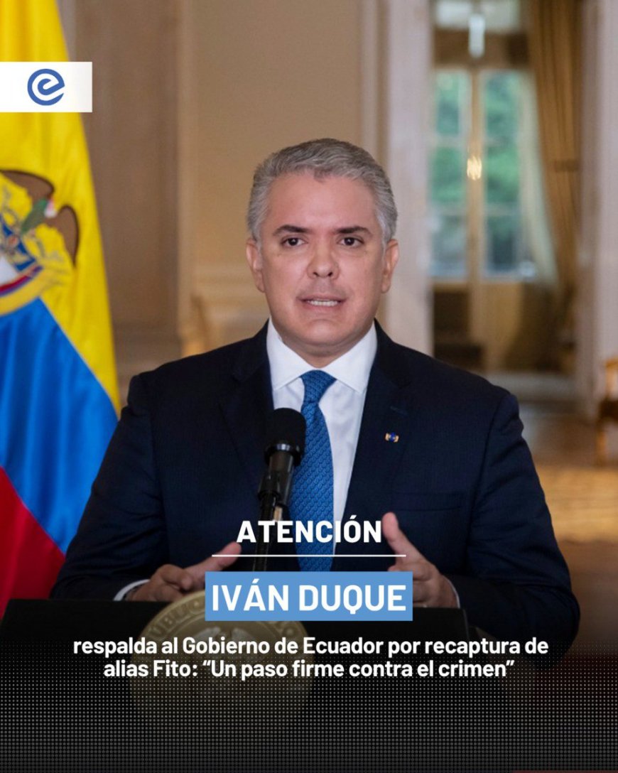 Iván Duque respalda a Ecuador por la recaptura de alias 'Fito'