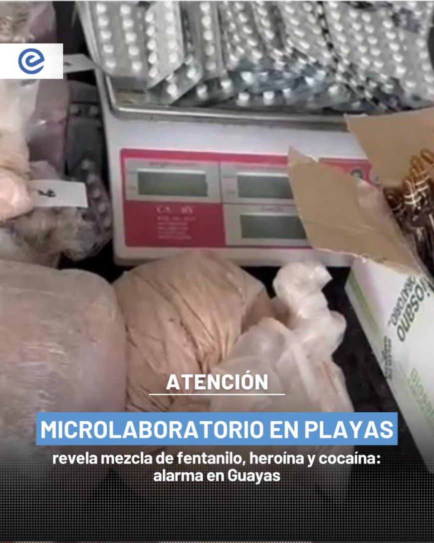 Alerta en Playas: Desmantelan microlaboratorio de drogas adulteradas con fentanilo