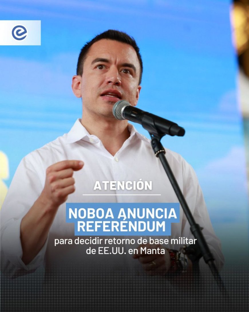 Vuelve el debate sobre Manta | Referéndum sobre base militar estadounidense en 2025