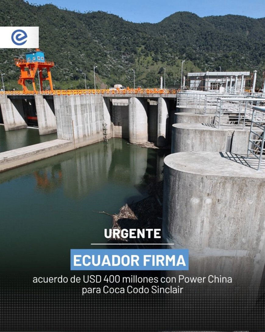 ¡Nuevo acuerdo energético! | Ecuador firma convenio con Power China para Coca Codo Sinclair