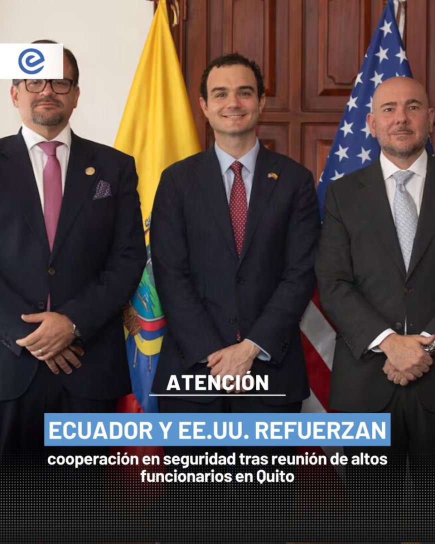 Ecuador y EE. UU. fortalecen su alianza en seguridad
