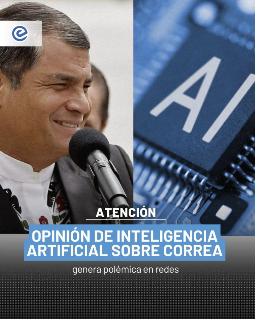 Inteligencia artificial Grok opina sobre Rafael Correa y genera revuelo en redes