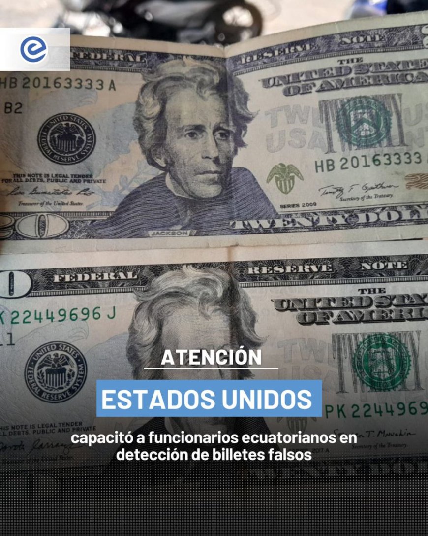 🔵EE.UU. capacita a 350 funcionarios ecuatorianos en detección de billetes falsos. Entrenamiento se da en el marco de los 25 años de dolarización en Ecuador.
