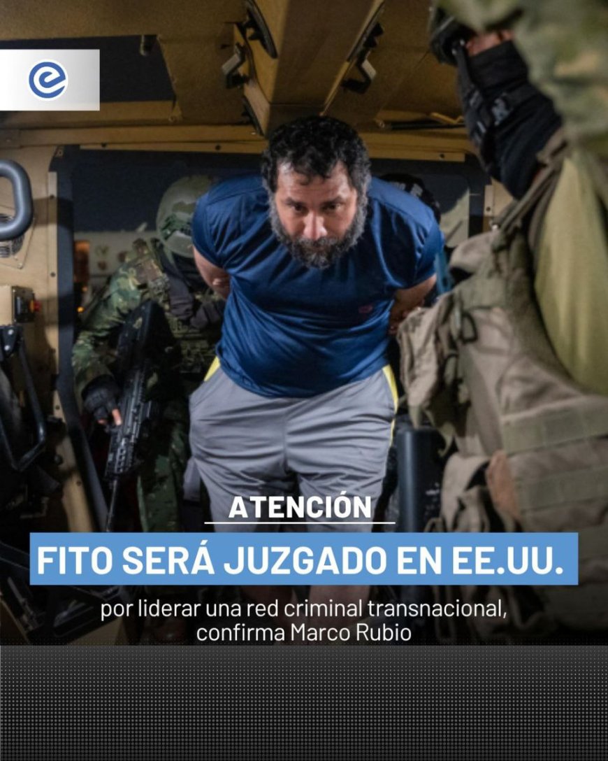 Marco Rubio confirma: Alias Fito será juzgado en EE. UU. por crimen transnacional