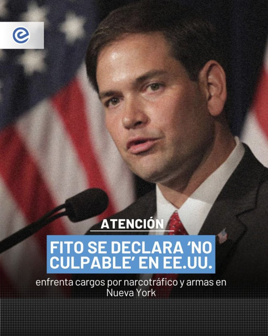 Alias Fito se declara no culpable en Nueva York por cargos de narcotráfico