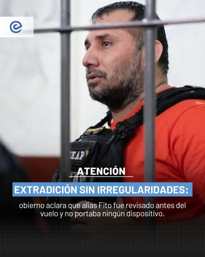 Caso Fito: Inspección de la DEA y Reacción del Gobierno ante Extradición