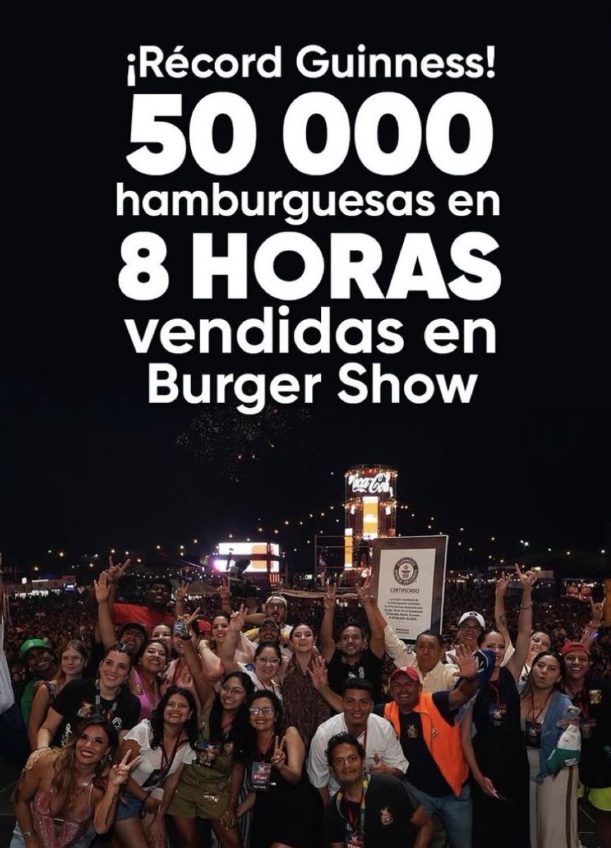 Récord Guinness para Ecuador: 50,000 hamburguesas vendidas en el Burger Show