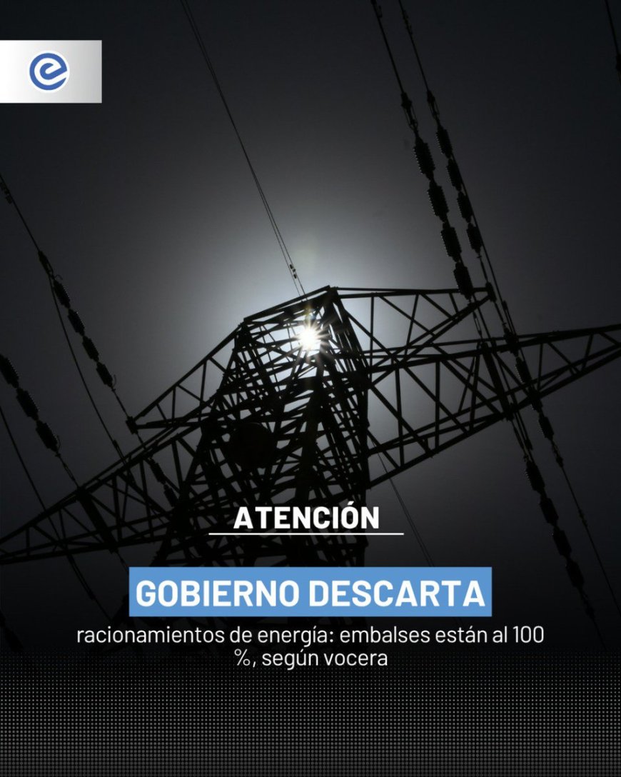 Embalses llenos, energía asegurada