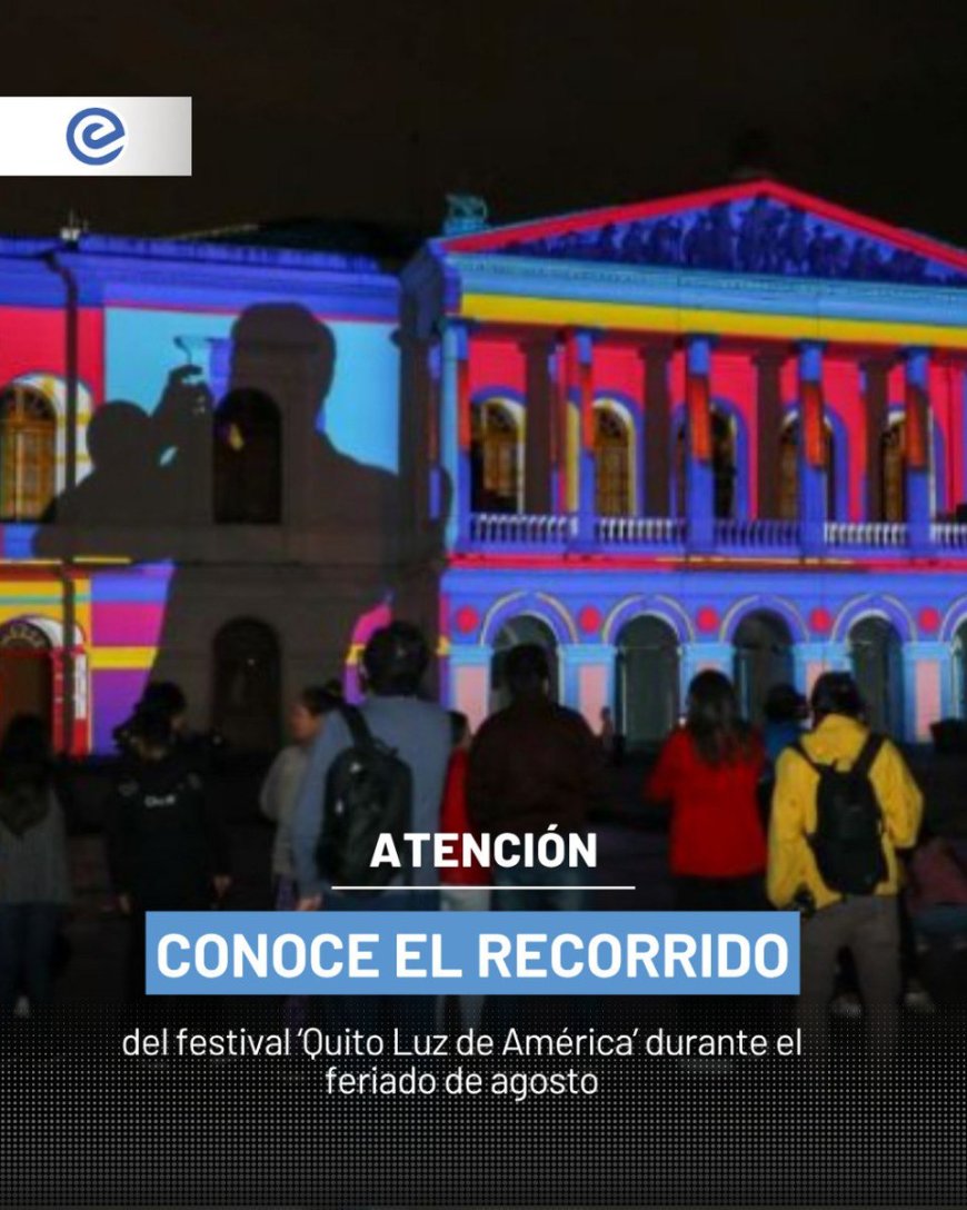 🔵 ¡Quito se ilumina en el feriado de agosto!