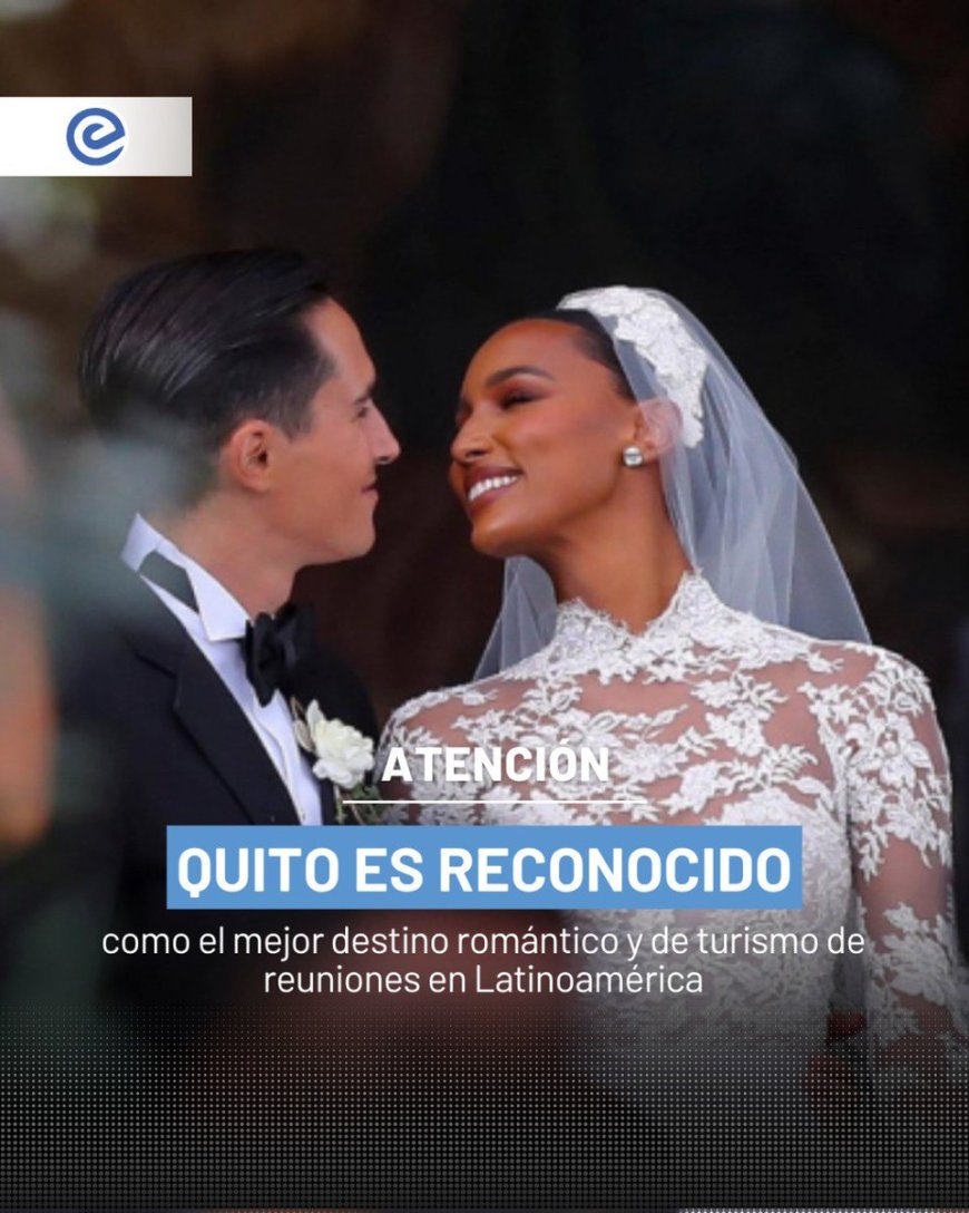 🔵 Quito brilla como destino romántico