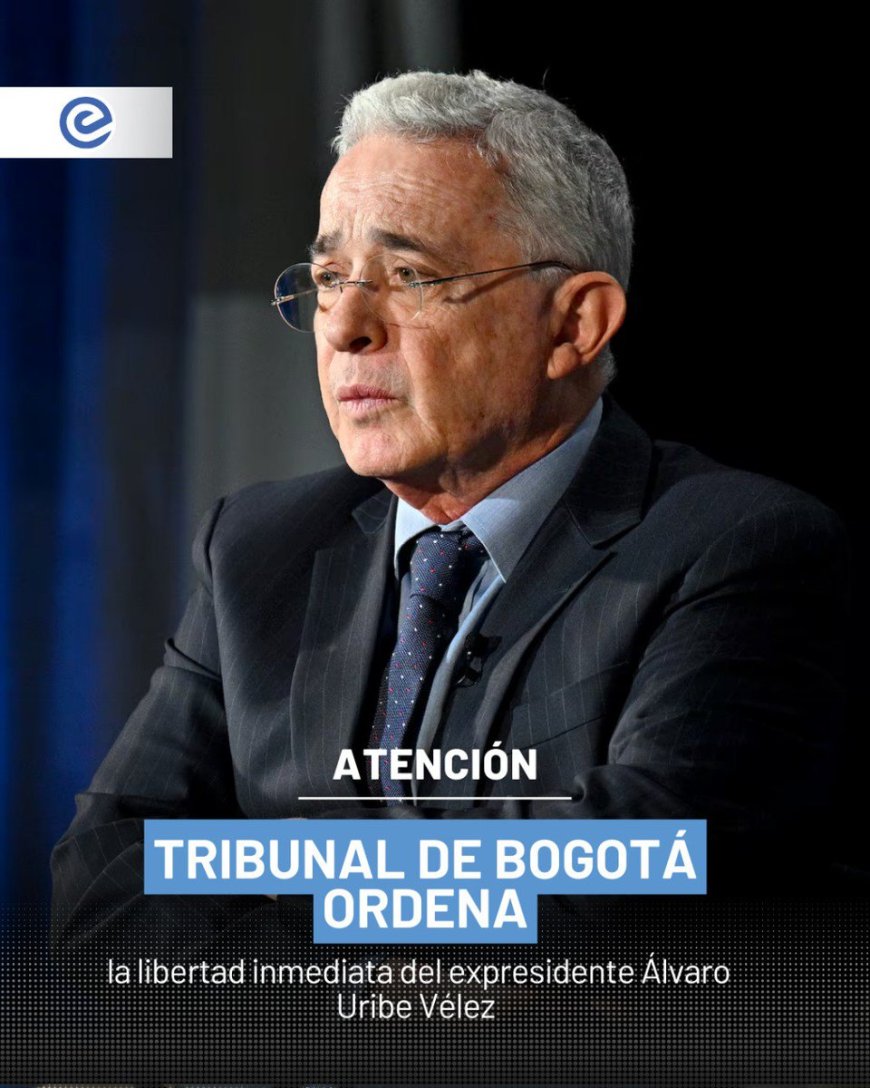 Tribunal ordena libertad inmediata de Álvaro Uribe Vélez