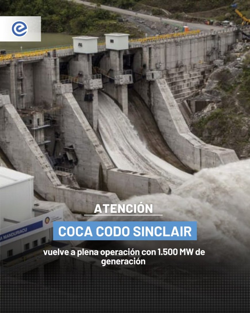 Coca Codo Sinclair opera a plena capacidad tras trabajos técnicos