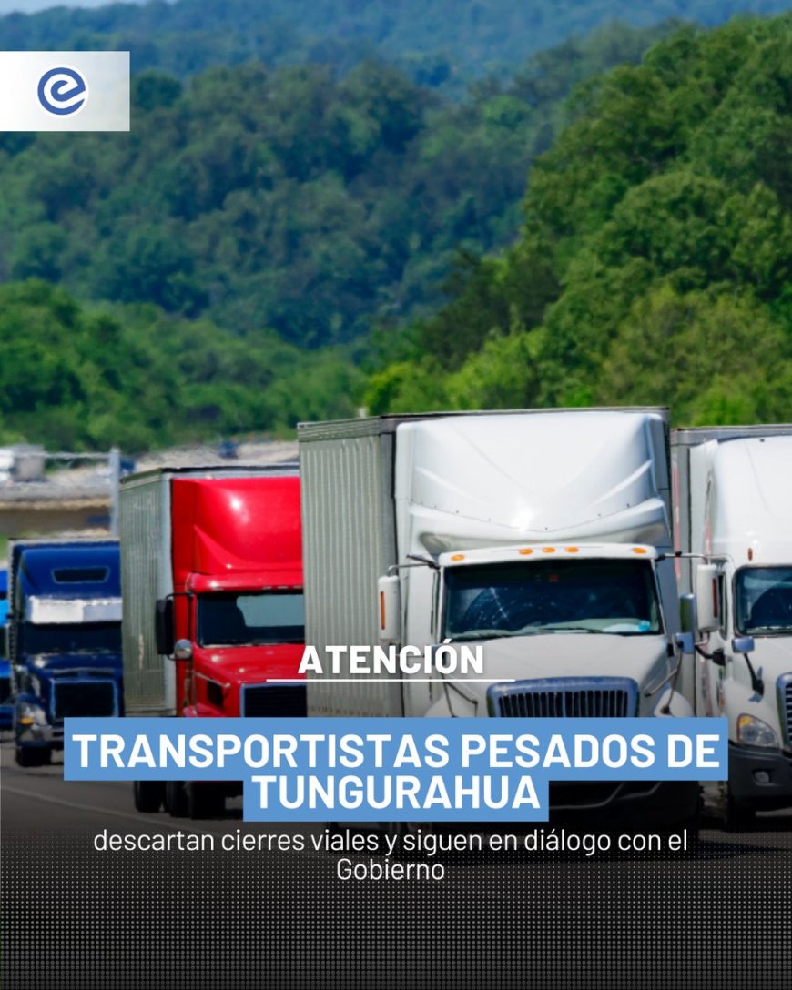 🔵 Vinicio Freire, presidente de la Cámara de Transportistas Pesados de Tungurahua, confirmó que los transportistas mantienen diálogo con el Gobierno y no han realizado cierres viales en la provincia.