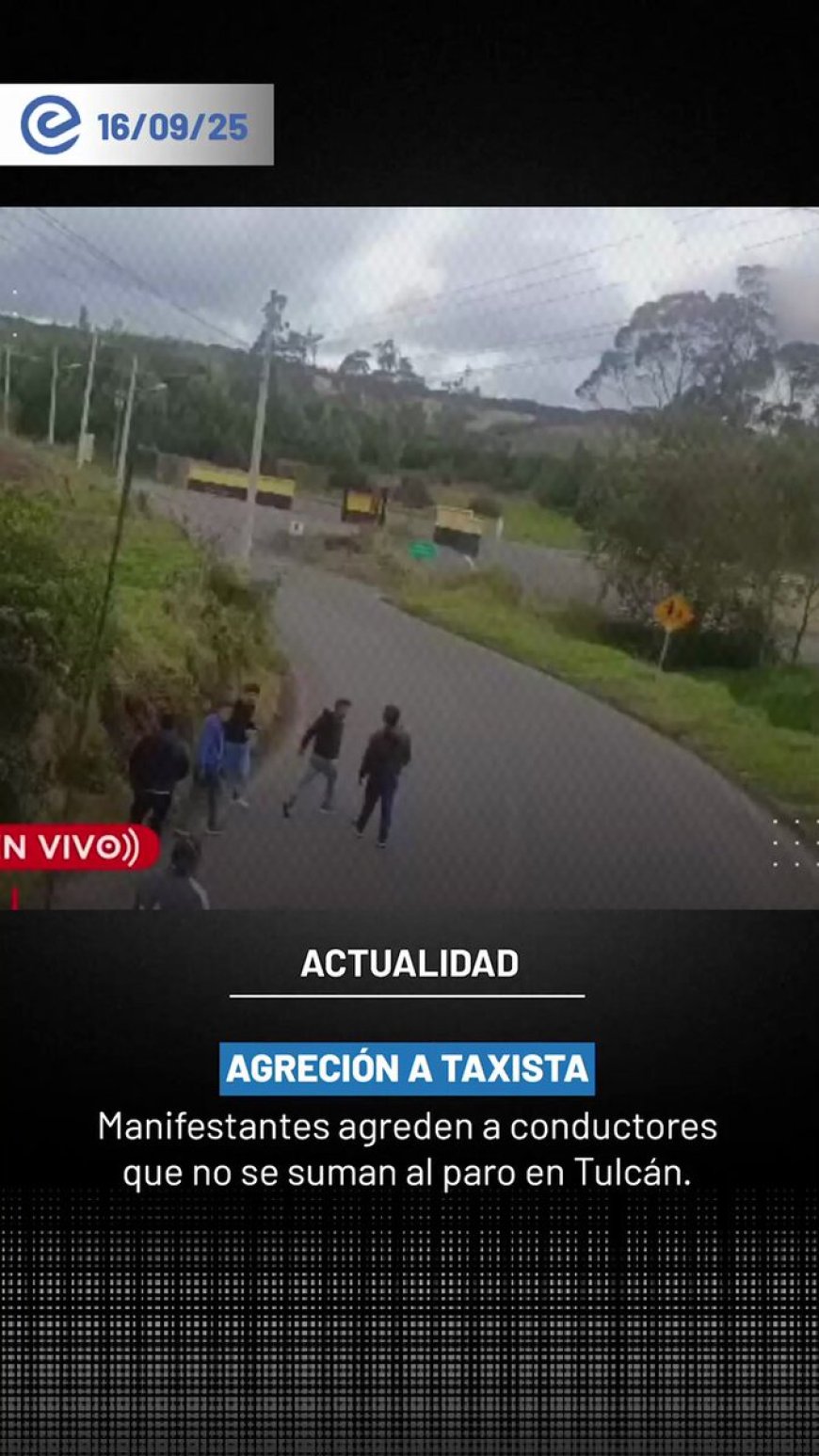 🔵 En Tulcán, manifestantes atacan vehículos y agreden a taxistas que no se suman al paro, según un video viral.