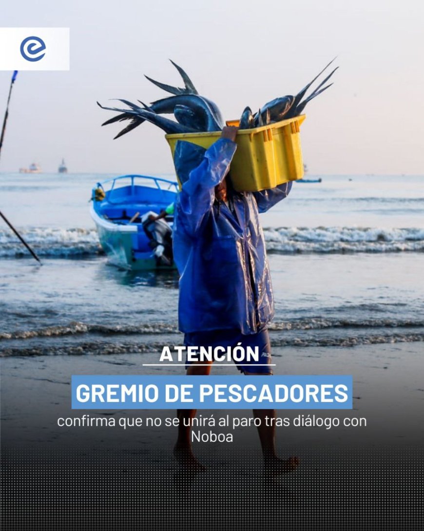 Pescadores se distancian del paro de la Conaie tras diálogo con Noboa