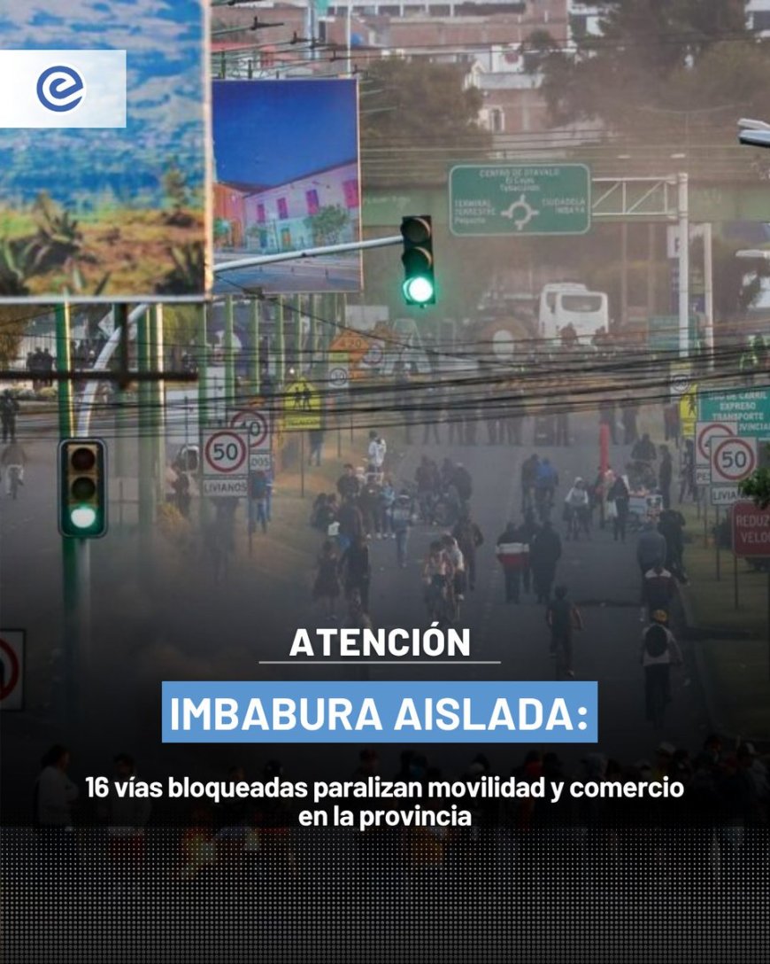 Imbabura aislada: Movilizaciones paralizan la provincia