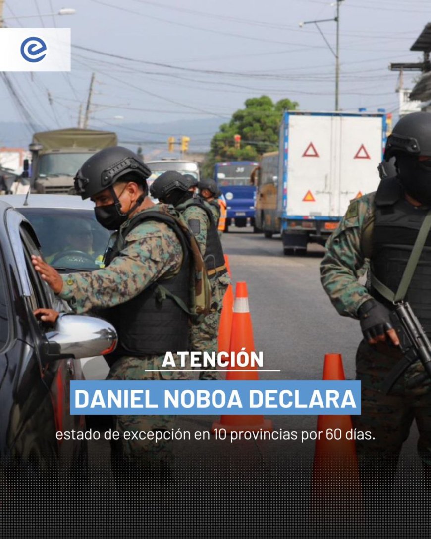 🔵 Mediante el Decreto Ejecutivo 174, el presidente Daniel Noboa declaró estado de excepción por 60 días en zonas afectadas por bloqueos y disturbios. El objetivo es garantizar la paz y el funcionamiento de los sectores estratégicos del Estado.