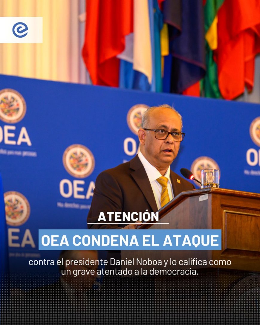 OEA condena ataque a caravana presidencial en Ecuador