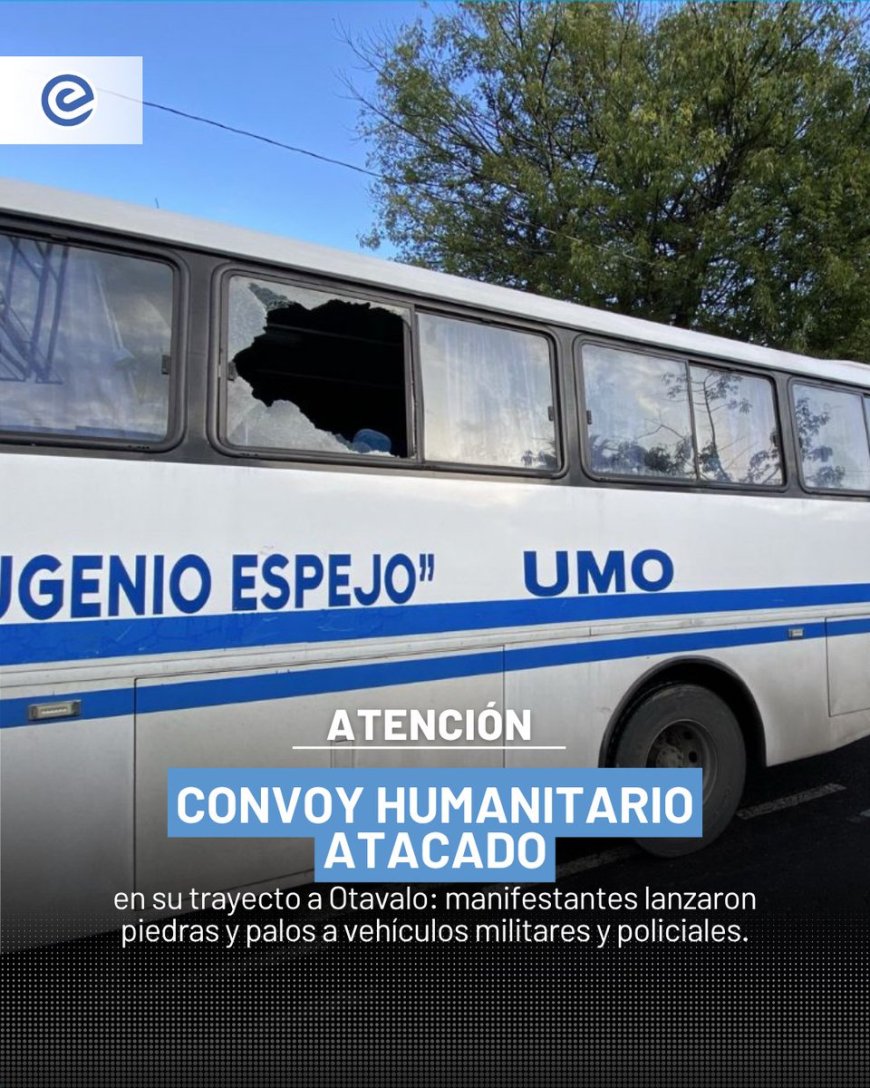 🔵 Un convoy con ayuda humanitaria fue atacado en su trayecto hacia Otavalo. Manifestantes lanzaron piedras y palos contra los vehículos, dejando un policía herido y varios daños materiales.