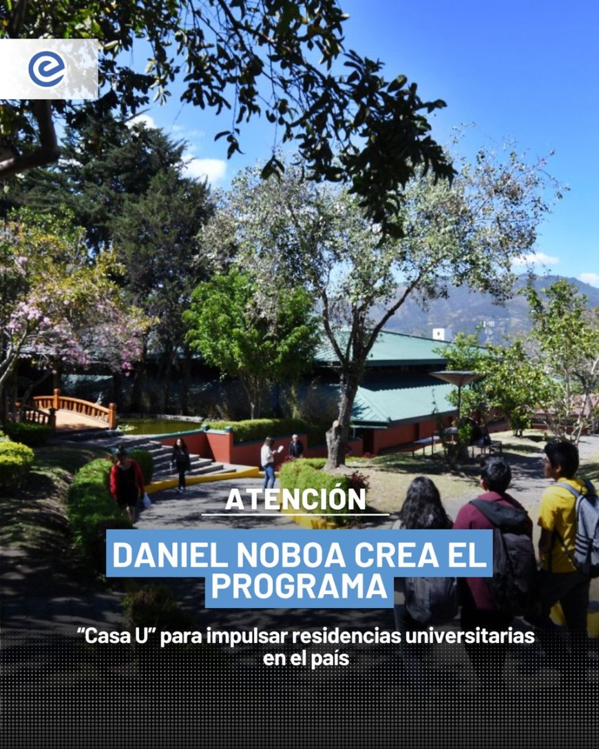 Daniel Noboa crea programa 'Casa U' para residencias estudiantiles