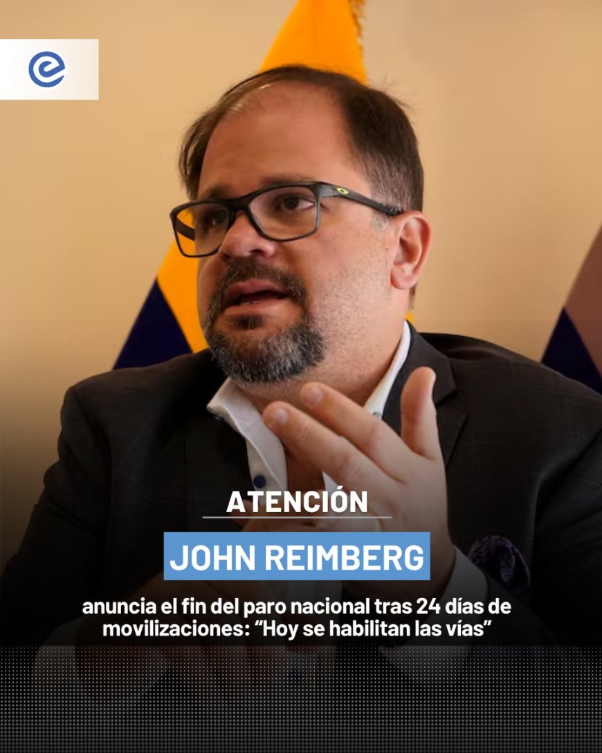 🔵 Tras 24 días de paro, Ecuador retoma la calma. En Imbabura se levantaron los bloqueos y el Gobierno instalará mesas de diálogo con las comunidades. “Hoy se abren las vías, hoy vuelve la paz”, dijo el ministro del Interior, John Reimberg.