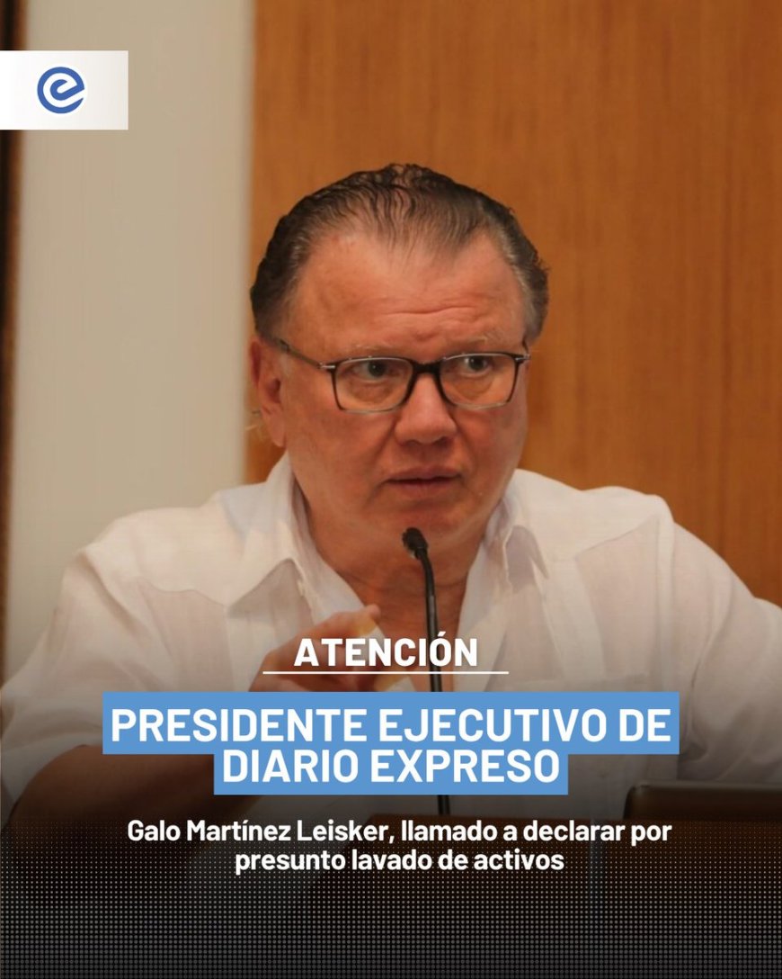 Galo Martínez Leisker, presidente de Diario Expreso, llamado a declarar por presunto lavado de activos