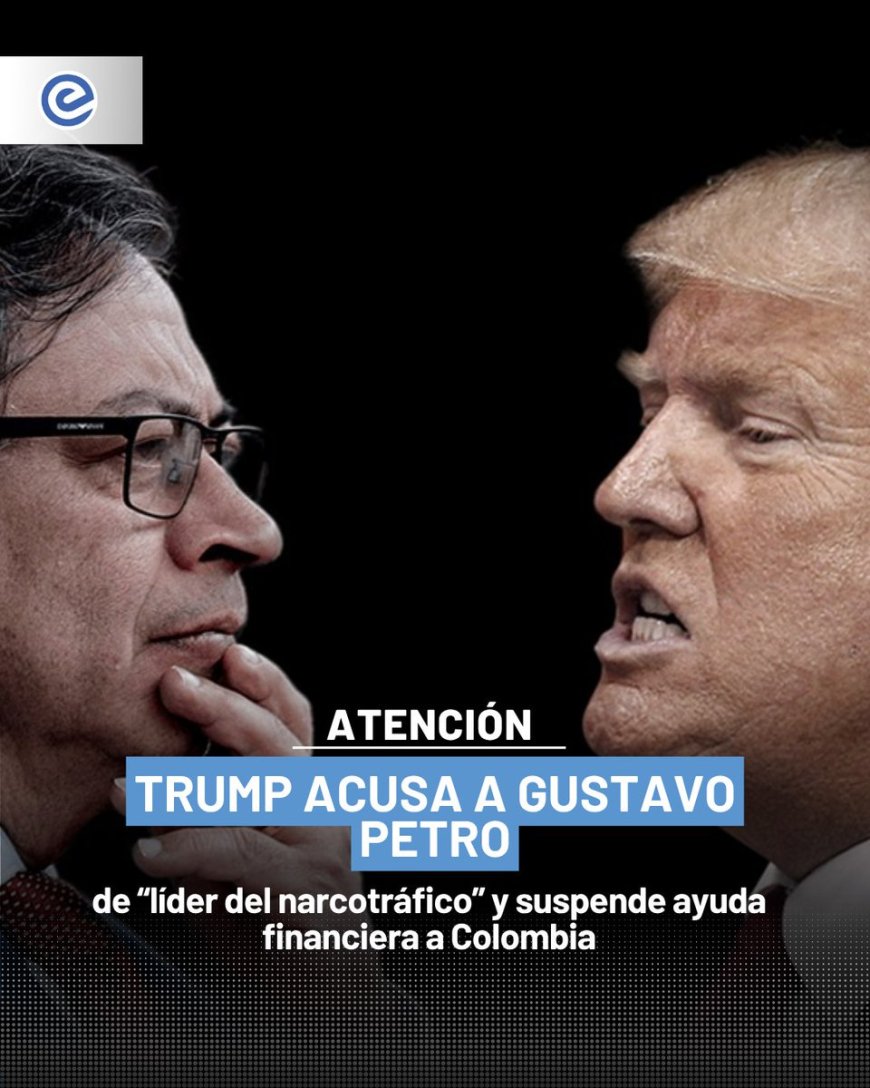 Trump acusa a Petro de fomentar la producción de drogas en Colombia