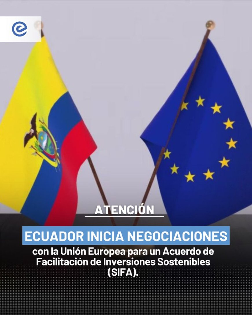Ecuador negocia Acuerdo de Inversiones Sostenibles con la UE