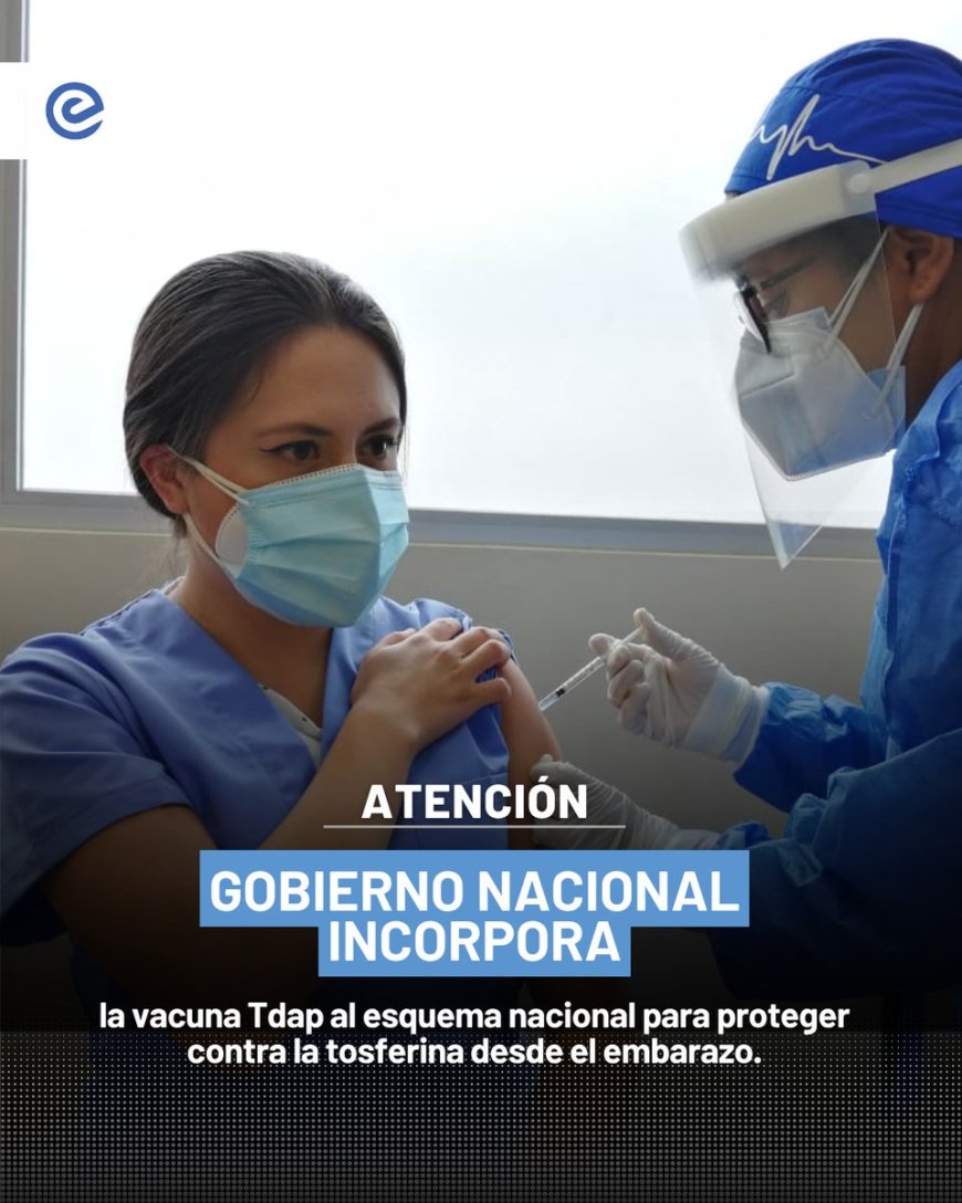 Ecuador incorpora vacuna Tdap al esquema nacional de vacunación